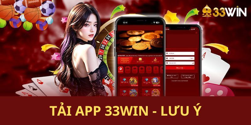 Cảnh báo cần lưu tâm khi tải app 33WIN