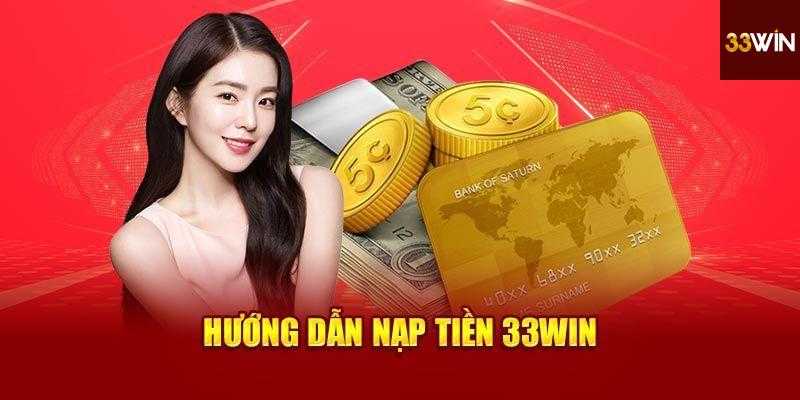 Thao tác thực hiện nạp tiền 33win cho hội viên mới
