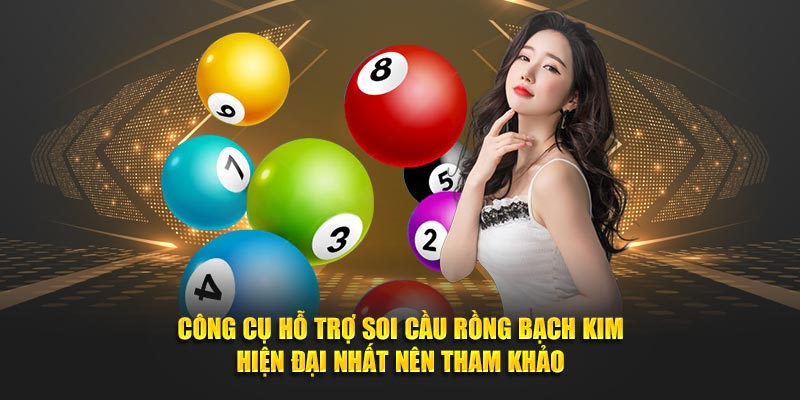 Công cụ hỗ trợ soi cầu Rồng Bạch Kim hiện đại nhất nên tham khảo